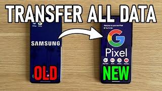 How to Transfer ALL Data From OLD Samsung Phone to NEW Google Pixel