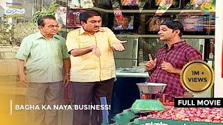 Bagha ka Naya Business! | FULL MOVIE |  Taarak Mehta Ka Ooltah Chashmah Ep 525 to 528
