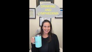 Drinking alcohol with lymphedema