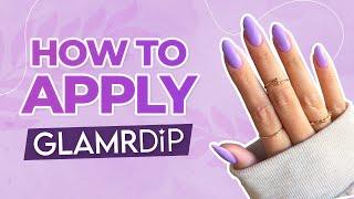 How to Apply GLAMRDiP for a Perfect Manicure | Step by Step Beginner-Friendly Tutorial