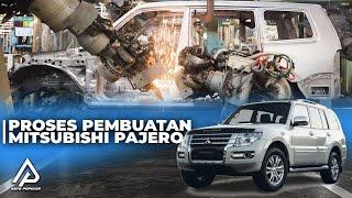 Edisi Terakhirnya Hanya 800 Unit! Begini Proses Pembuatan Mitsubishi Pajero Dari Awal Hingga Akhir