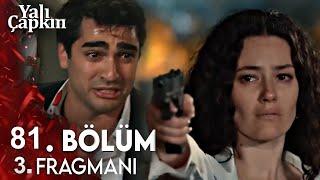 Yalı Çapkını 81. Bölüm 3. Fragmanı | Diyar pulls out the gun upon seeing Ferit kiss Seyran