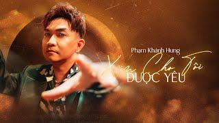 XIN CHO TÔI ĐƯỢC YÊU - Phạm Khánh Hưng | Official Music Video | PKH's Greatest Hits 2