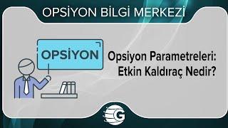 2. 2. - Opsiyon Parametreleri: Etkin Kaldıraç Nedir? - GCM Opsiyon