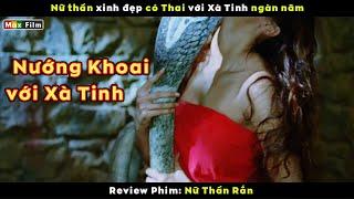 Rắn thành tinh khiến Nữ Thần có Thai - review phim Nữ Thần Rắn