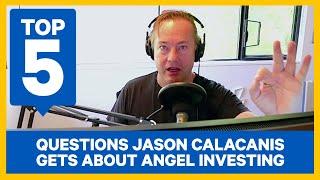 Top 5 Questions Jason Calacanis Gets About Angel Investing  | Dose 026