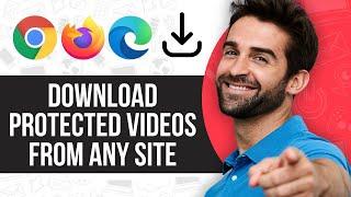 How to Download Protected Videos From Any Site