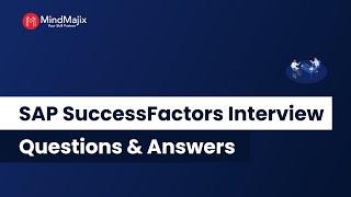 SAP SuccessFactors Interview Questions & Answers 2024 | SAP SuccessFactors Interview FAQs |MindMajix