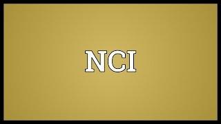 NCI Meaning