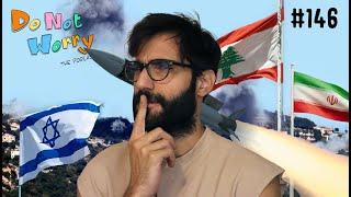 Israel Tries to Invade Lebanon & Iran Responds - DO NOT WORRY #146