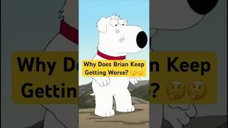 Why Does Brian Keep Getting Worse?