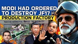 MODI HAD ORDERED TO DESTROY JF17 PRODUCTION FACTORY | Sumeet Jain