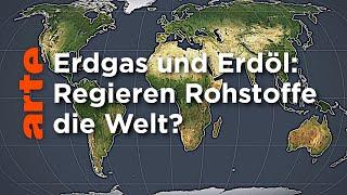 Erdgas und Erdöl: Regieren Rohstoffe die Welt? | Mit offenen Karten | ARTE