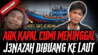 ADA VIDEO REKAMANNYA...!! J3NAZ4H ABK KAPAL CUMI  DIBUANG KE LAUT ! KISAH HOROR ABK KAPAL