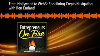 From Hollywood to Web3: Redefining Crypto Navigation with Ben Kurland