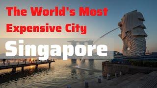 The World's Most Expensive City - Singapore