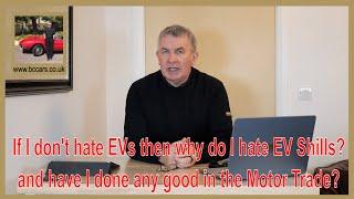 If I don't hate EVs then why do I hate EV Shills, and have I done any good in the Motor Trade?