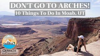 10 Places To Visit In Moab, Utah That Are NOT Arches National Park