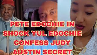 PETE EDOCHIE IN SHOCK YUL EDOCHIE CONFESS JUDY AUSTIN SECRET