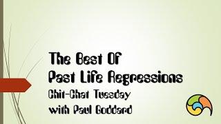 Chit-Chat Tuesday - The Best of Past Life Regressions with Paul Goddard