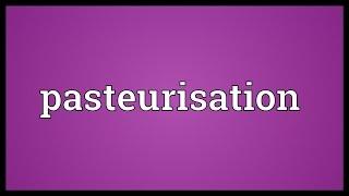 Pasteurisation Meaning