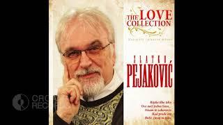 ZLATKO PEJAKOVIĆ - ZA ŠAKU LJUBAVI