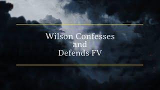 Wilson Confesses and Defends FV