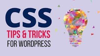 How to Customize & Design any WordPress Theme - WordPress CSS Tips & Tricks Tutorial