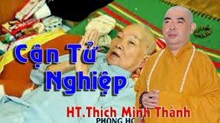 Cận Tử Nghiệp (Rất ý nghĩa) || Thích Minh Thành