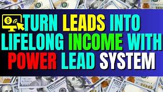 Turn Leads Into Lifelong Income with Power Lead System| Make Money Fast Online