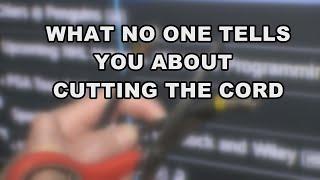 7 Things no one tells you about cutting the cord