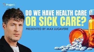 Do We Have Health Care or Sick Care? | 5-Minute Videos