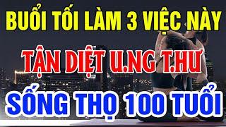 Bác Sỹ Mách Bạn Làm 3 Việc Này Mỗi Tối QUÉT SẠCH ĐỘC TỐ, NGỪA UT HIỆU QUẢ, Cả Đời Không Lo Bệnh Tật