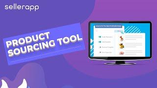 SellerApp Product Sourcing Tool - Learn How to Source the Best Products for Your FBA Business