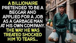 A billionaire pretended to be a beggar and applied for a job as a garbage man at his own company...