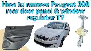 How to remove Peugeot 308 rear window regulator and rear door panel , T9 2013 - 2021