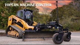 Overview - Topcon Machine Control on a CAT 279D3 Skidsteer w/ GB124 Grade Blade