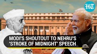 ‘Will Inspire Us…’: PM Modi Lauds Nehru's 'Tryst With Destiny' Speech In Parliament | Watch