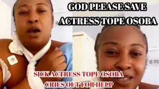 Nollywood Actress Tope Osoba CRIES OUT FOR HELP