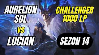 Challenger 1000 LP Aurelion Sol Birincisi vs Lucian | Sezon 14 | League of Legends