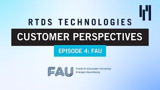 RTDS Technologies Customer Perspectives: FAU | Friedrich-Alexander University