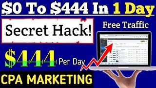 $444/Day With This Simple CPA Marketing Method | Make Money Online With CPA Marketing | Free Traffic