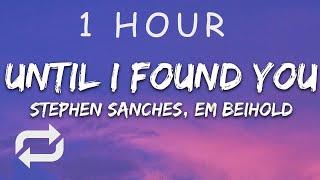 [1 HOUR  ] Stephen Sanchez, Em Beihold - Until I Found You (Lyrics)