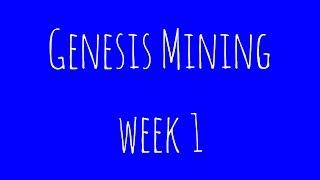 Genesis Mining - Weekly Updates - Week 1