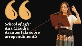 School of Life: Ana Cláudia Arantes fala sobre arrependimento