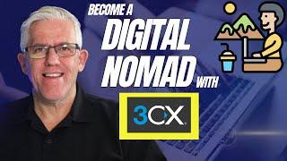 How to become a Digital Nomad using 3CX