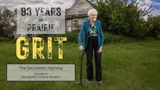 93 year old Georgette recalls her childhood growing up tough on the Alberta Prairies.  Wise Words!