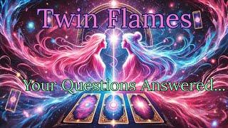 TWIN FLAME READING - ANSWERS TO YOUR QUESTIONS - ANSWERED BY THE DIVINE 