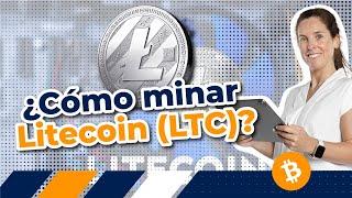   ¿Cómo minar Litecoin (LTC) en 2021? 