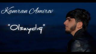 Kamran Amirov - Olsaydiq 2024 (Official Klip)